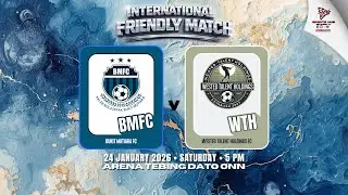 INTERNATIONAL FRIENDLY MATCH | BUKIT MUTIARA FC 🇲🇾  VS WESTED TALENT HOLDINGS FC 🇸🇬