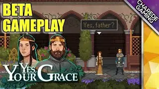 Yes, Your Grace Beta Gameplay; Kingdom's Demise | Ep 2 | Charede Game Early Access & Previews