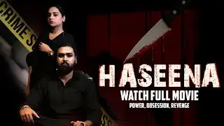 Haseena | Watch Full Movie | Power - Obsession - Revenge | Short Film by students!