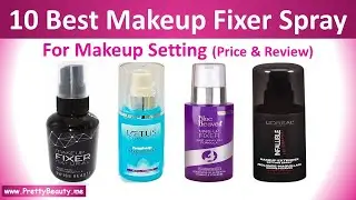Top 10 Best Makeup Setting Spray With Price | Makeup Fixer | India | PrettyBeauty.me