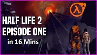 Half-Life 2: Episode 1 in 16 Minutes