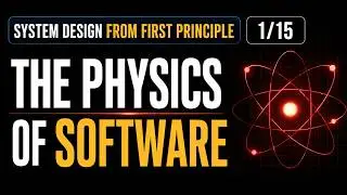 System Design First Principles: The Physics of Software [Video 1/15]