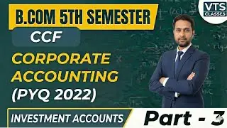 Corporate Accounting | Investment Account | PYQ (2022) | B.Com 5th Semester CBCS & CCF