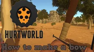 Hurtworld: How to make a bow