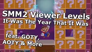 SMM2 Viewer Levels - It Was The Year That It Was (feat. GOTY, AOTY & More)
