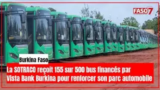 Burkina Faso : La SOTRACO reçoit 155 sur 500 bus financés par Vista Bank Burkina