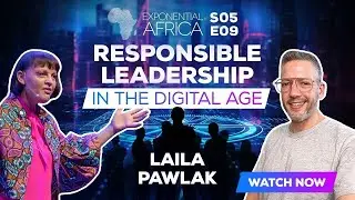 Exponential Africa: Responsible Leadership in the Digital Age | Season 5 Episode 9