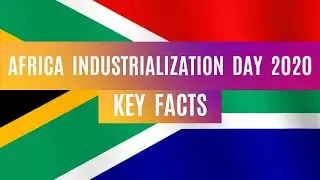 Africa Industrialization Day 2020 Theme | Africa Industrialization Day Date | Important Facts | 4K
