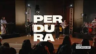 Perdura | IAN Worship | (Video Oficial)