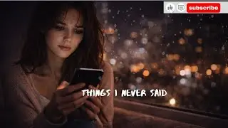 Things I Never Said 💬 | Emotional Song