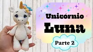 Unicórnio Luna - Passo a Passo / Parte 2 (Corpo, Chifre e Crina)