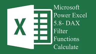 Microsoft Power Excel 5.8 - DAX Filter Functions Calculate