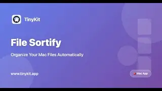 File Sortify: The Ultimate Mac File Organization Tutorial