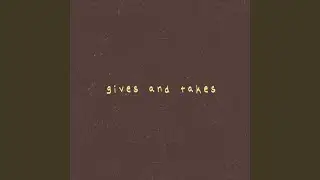 Gives and Takes