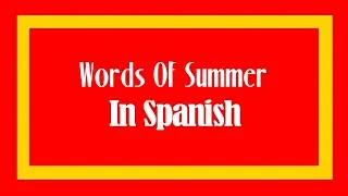 Words of Summer in Spanish