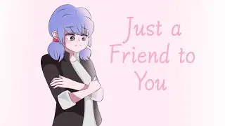 just a friend to you (Animation)
