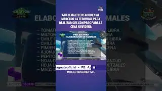 GUATEMALTECOS ACUDEN AL MERCADO LA TERMINAL PARA REALIZAR SUS COMPRAS PARA LA CENA NAVIDE&Ntilde;A #tvaGT