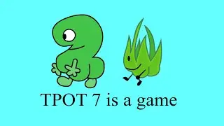 TPOT 7 Waiting Stream | Playing BFDI Games and Animating