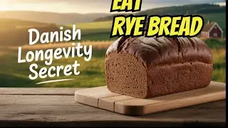 Danish longevity the rye bread secret