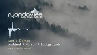 RYAN DAVIES | FILM & GAME COMPOSER MUSIC DEMOS - Ambient / Horror / Background