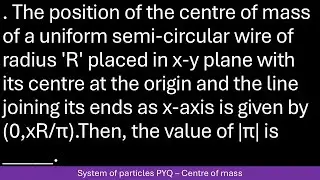 The position of the centre of mass of a uniform semi-circular wire of radius 'R' placed in x-y plan