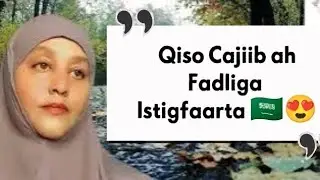Qiso Cajiib ah fadliga Istigfaarta Arday murugooday 🇸🇦😍