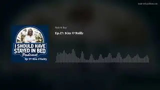 Ep.27: Kim O&rsquo;Reilly