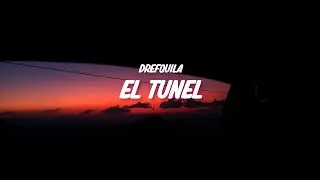 DrefQuila - T&uacute;nel (LETRA)