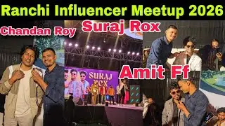Ranchi Ka Biggest Influencer Meetup 😍 | Suraj Rox, Amit FF, Chandan Roy