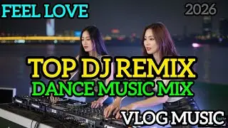 Top DJ remix 2026,Edm music mix ,Feel love, Vlog music 2026