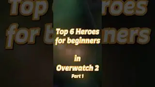 Top 6 Heroes For Beginners in Overwatch 2 - Part 1