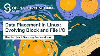 Data Placement in Linux: Evolving Block and File I/O - Kanchan Joshi, Samsung Semiconductor