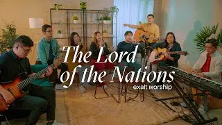 Lord of the Nations | Acoustic Version | Exalt Worship