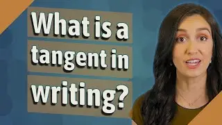 What is a tangent in writing?