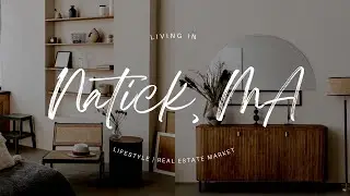 Moving to Natick 2025 | relocating to Natick, MA | local lifestyle and real estate trends