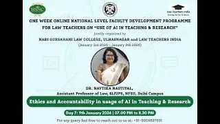 Day 7 | Ethics and Accountability in usage of AI in Teaching & Research | Dr. Navtika Singh Nautiyal