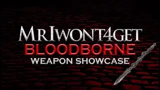 Bloodborne Weapon Showcase: Rifle Spear