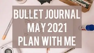 Bullet journal May 2021. Plan with me