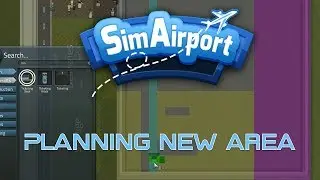 SimAirport EP18 Let's Play - Re Design of Ticketing Area