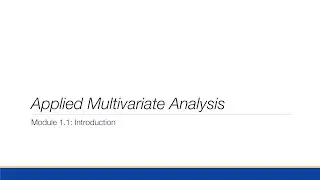 Multivariate Analysis - Module 1 - Introduction
