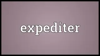Expediter Meaning