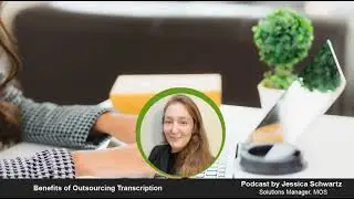 Benefits of Outsourcing Transcription