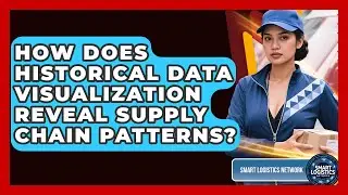 How Does Historical Data Visualization Reveal Supply Chain Patterns? - Smart Logistics Network