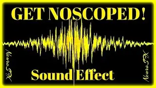 [HQ] GET NOSCOPED! Sound Effect (FREE DOWNLOAD)