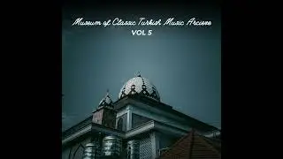 Museum of Classic Turkish Music Arcieve Vol, 5 (Klasik T&uuml;rk Sanat M&uuml;ziği Korosu)