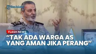 Iran Tak Main-main, Jenderal Mousavi Ultimatum AS: Tak Ada Warga Amerika Aman Jika Perang Meletus