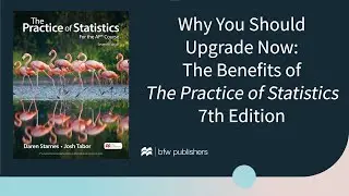 Why You Should Upgrade Now: The Benefits of The Practice of Statistics 7th Edition