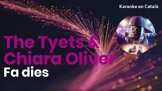 The Tyets & Chiara Oliver - Fa dies (Karaoke en catal&agrave;)