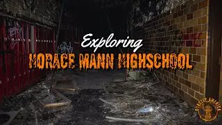 Exploring Horace Mann High School-Abandoned since 2004