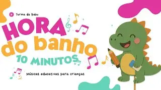Super Compilado Hora do Banho - 10 Minutos de Músicas Infantis: Banho com Bubu